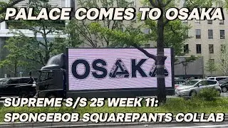 PALACE OSAKA OPENING AND SUPREME WEEK 12: SPONGEBOB COLLABORATION