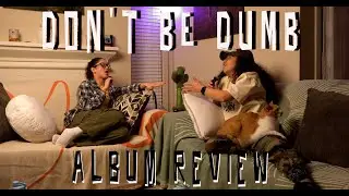 DON'T BE DUMB - Album Review