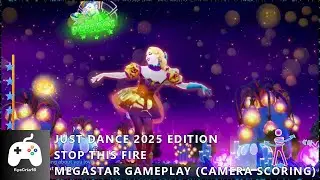 Just Dance 2025 Edition - Stop This Fire - Nius - Full Gameplay (MEGASTAR) (CAMERA CONTROLLER)