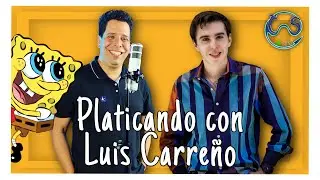 Platicando Con Luis Carreño. (Actor de doblaje)