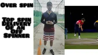 how to bowl an OVER SPIN | TOP SPIN OF OFF-SPINNERS !