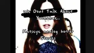 Katseye Analog Horror - We Dont Talk About Yoonchae.. pt.1..