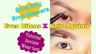 Ever Bilena x Kris Aquino / Brow liner & Brow Mascara / Tutorial , Review , Wear Test