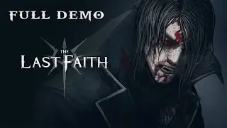 The Last Faith: Full Demo (No Commentary)