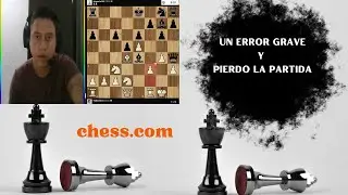Un  ERROR GRAVE y PIERDO la Partida De AJEDREZ | chess.com