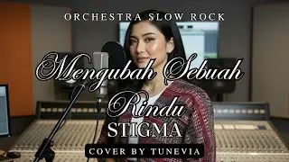 Mengubah Sebuah Rindu - Stigma | Versi Slow Rock Orkestra Tribute (Cover By TuneVia) 