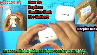 Prasoon Bhai Ko Didwana Jaipur Courier Return kiya | How To Replace OnePlus Buds Pro Battery 