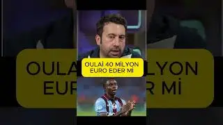 OULAİ 40 MİLYON EURO EDER Mİ