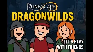 RuneScape: Dragonwilds w/ Friends!