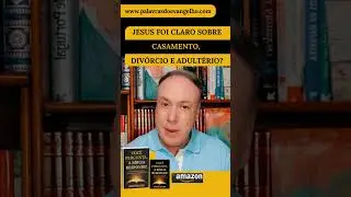 Jesus foi claro sobre casamento, div&oacute;rcio e adult&eacute;rio? Josu&eacute; Matos