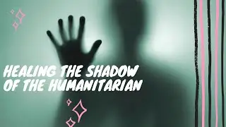 Lifestrology: Healing the Shadow of the Humanitarian