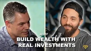 How To Build Wealth With Real Investments | Jeremy Noel | Episode #7