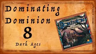 Dominating Dominion Episode 8: Dark Ages