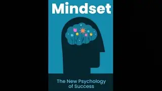 MINDSET: SELF IMPROVEMENT, GROWTH, INFLUENCE [AUDIO BOOK SUMMARY]