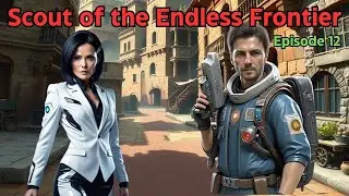 Scout of the Endless Frontier Episode 12 | Epic Science Fiction Adventure
