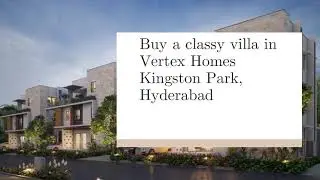 Buy a classy villa in Vertex Homes Kingston Park, Hyderabad