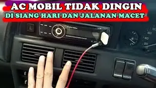AC MOBIL Tidak Dingin Ketika Siang Hari dan Jalanan Macet