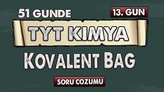 Kovalent Bağ | 51 Günde TYT Kimya Kampı | 13.Gün | Soru Çözüm