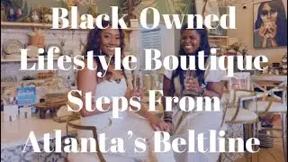 Tour This Black-Owned Lifestyle Boutique Steps From Atlanta&rsquo;s Beltline