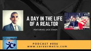 #6 - A Day in the Life of a Realtor - Jack Singh