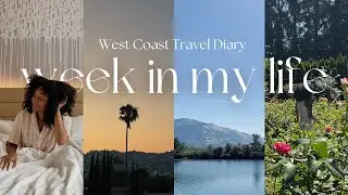 week in my life | West Coast Travel Vlog ⛰️☀️