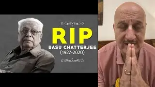 बासू दा आपकी बहुत याद आएगी | Anupam Kher EMOTIONAL | Basu Chatterjee 1927-2020