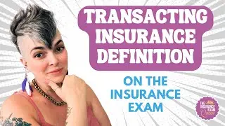Transacting Insurance Definition on the Insurance Exam