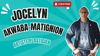 JOCELYN AKWABA-MATIGNON, ARTISTE PLASTICIEN - SON PARCOURS,  SON TRAVAIL.