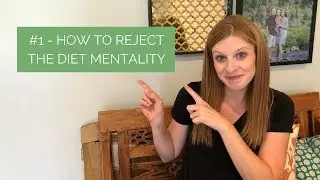 Intuitive Eating Principle #1 - Reject the Diet Mentality