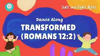 DANCE Along | TRANSFORMED (ROMANS 12:2) | SALT AND LIGHT KIDS | Children Dance Song
