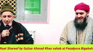 Naat Shareef by Gulzar Ahmad Khan sahab at Pazalpora Bigebehara 