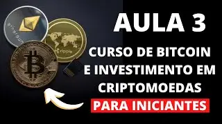 CURSO DE BITCOIN E INVESTIMENTO EM CRIPTOMOEDAS PARA INICIANTES &ndash; BITCOIN HOJE &ndash; AULA 3
