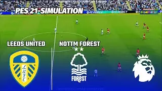 LEEDS UNITED vs NOTTINGHAM FOREST 🔥 Premier League | PES 21 Simulation | Full Match HD