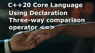 C++20 #02: Using Declaration and Spaceship or Three-way Comparison Operator