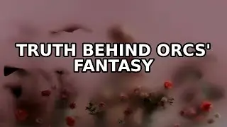 The Dark Truth Behind Orcs' Fantasy Origins Revealed