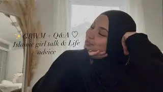 Islamic Girl Talk & Life Advice 🎀 |✨GRWM + Q&A 