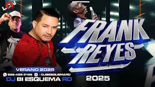 FRANK REYES MIX - MEJOR QUE A TI ME VA | QUIEN TE DIO EL DERECHO | 2025 DJ BI ESQUEMA RD
