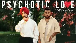 Psychotic Love - Mega Mashup 2025 | ft. Diljit Dosanjh, Karan Aujla, PropheC | Non-Stop Punjabi Vib.