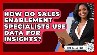 How Do Sales Enablement Specialists Use Data For Insights? - Find Sales Jobs
