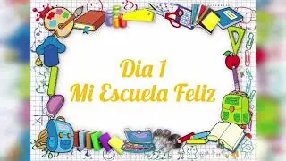 Día 1. Mi Escuela Feliz (E.O.R.M) Los Cimientos