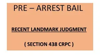Recent Landmark Judgment On Pre- Arrest Bail|| section 438 CRPC|| Anticipatory Bail