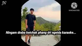 Ningam draba meichak phang dringei da:::karaoke 