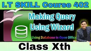 Making Query Using Wizard in Open Office Base (I.T skill Course 402 Class X ) CBSE / Making Query
