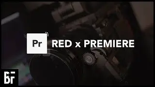 Как редактировать файлы RED RAW в Premiere Pro