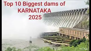 TOP 10 BIGGEST DAMS OF KARNATAKA 2025 DETAILS