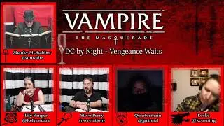 DC By Night - Vengeance Waits Episode 14 - A Tangled Web - Vampire the Masquerade v5