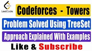 Codeforces  - Towers -  Problem Solved Using TreeSet -  Approach Explained With Examples