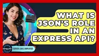 What Is JSON's Role In An Express API? - Server Logic Simplified