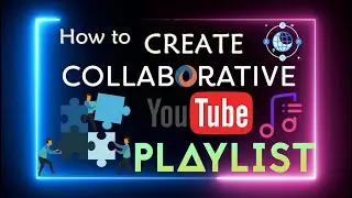 How to Collaborate on YouTube Playlists (Create and Use Collaborative YouTube Playlist with Others)