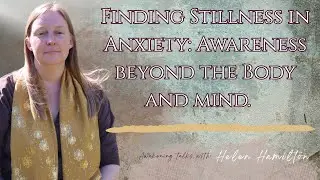 Finding stillness in Anxiety: Awareness beyond the body and mind.